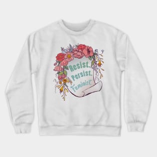 Resist. Persist. Feminist. Crewneck Sweatshirt